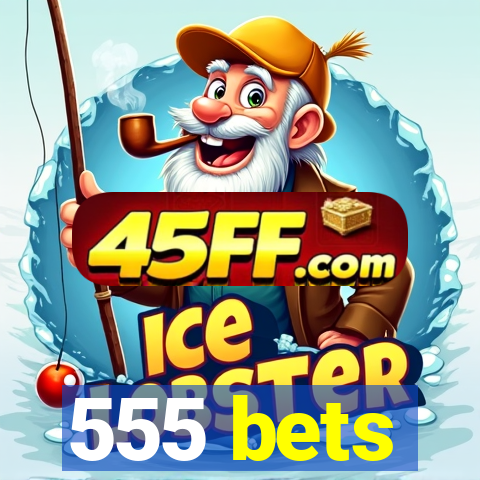555 bets